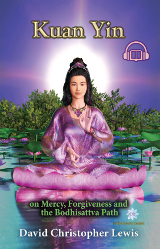 Kuan Yin on Mercy, Forgiveness and the Bodhisattva Path - Audio Book