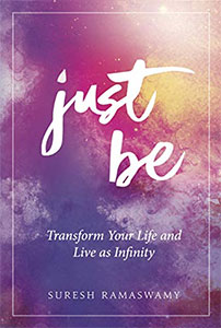 Just Be: Transform Your Life and Live as Infinity