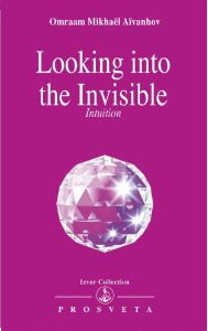 Looking into the Invisible: Intuition, Clairvoyance, Dreams