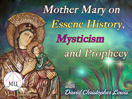Mother Mary on Essene History, Mysticism and Prophecy 